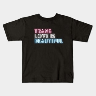 Trans Love Is Beautiful - Trans Pride Kids T-Shirt